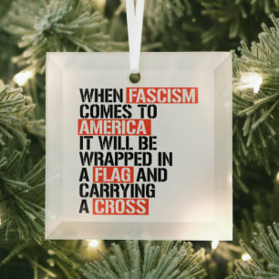 When Fascism comes to America Glass Ornament
