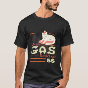 When Gas Reaches 5 Angry Cat About Gas Price T-Shirt