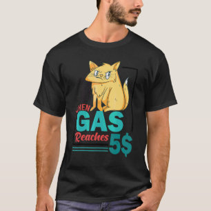 When Gas Reaches 5 Angry Cat Gas Price T-Shirt