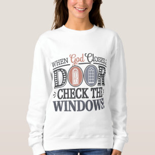 When God Closes a door, check the Windows Sweatshirt