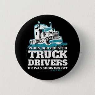 When God Created Truck Drivers Funny 2 Inch Round Button