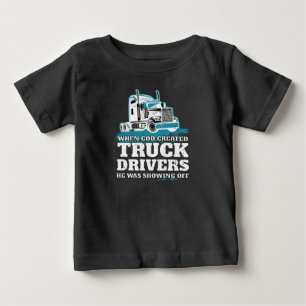 When God Created Truck Drivers Funny Baby T-Shirt