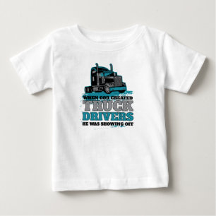 When God Created Truck Drivers Funny Baby T-Shirt
