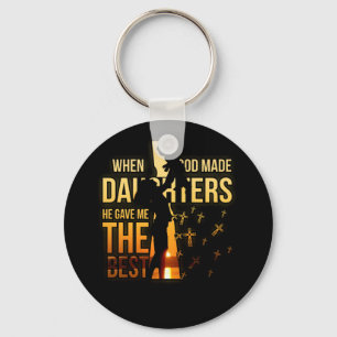 When God Made Daughters He Gave Me The Best Keychain