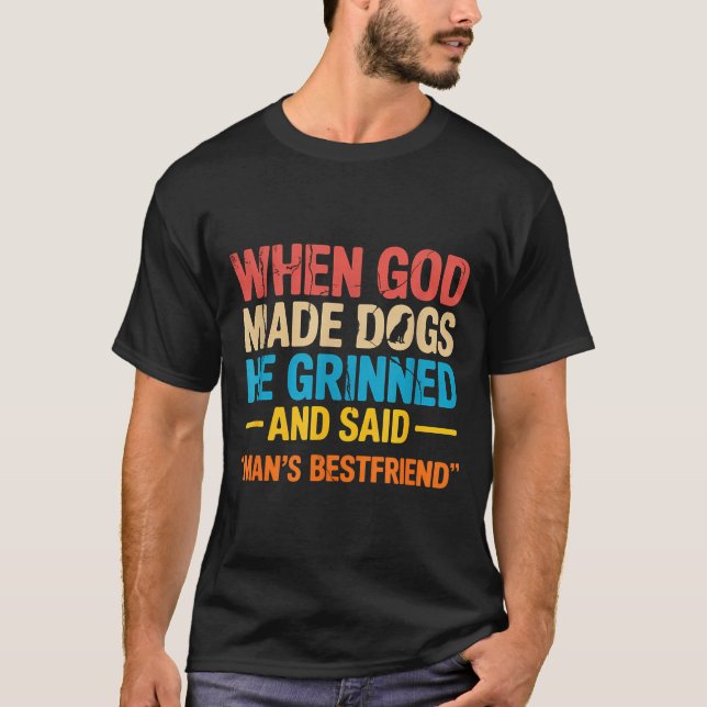 When God Made Dogs Funny Pet Owner Christian Faith T-Shirt (Front)