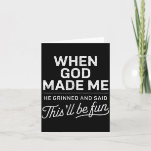 When God Made He Said Thisll Be Fun Christian Card