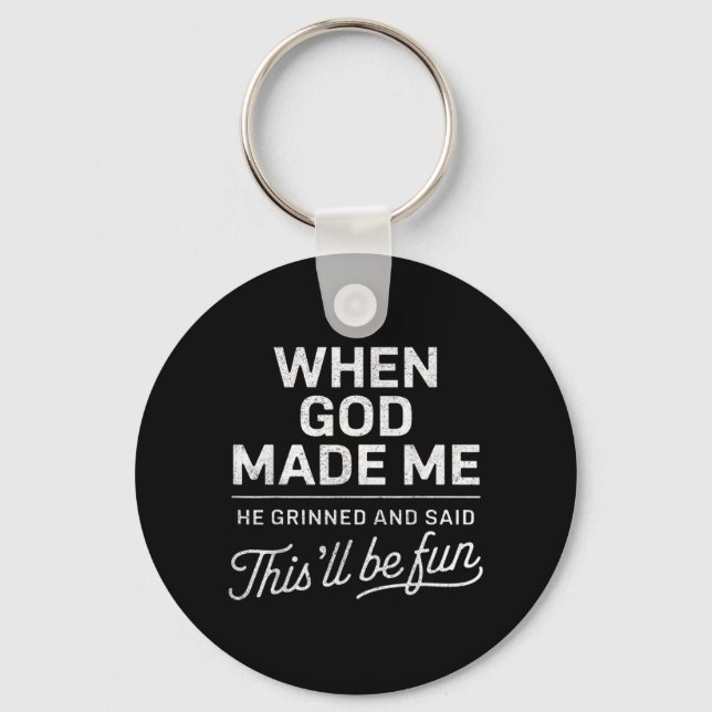 When God Made He Said Thisll Be Fun Christian Keychain (Front)