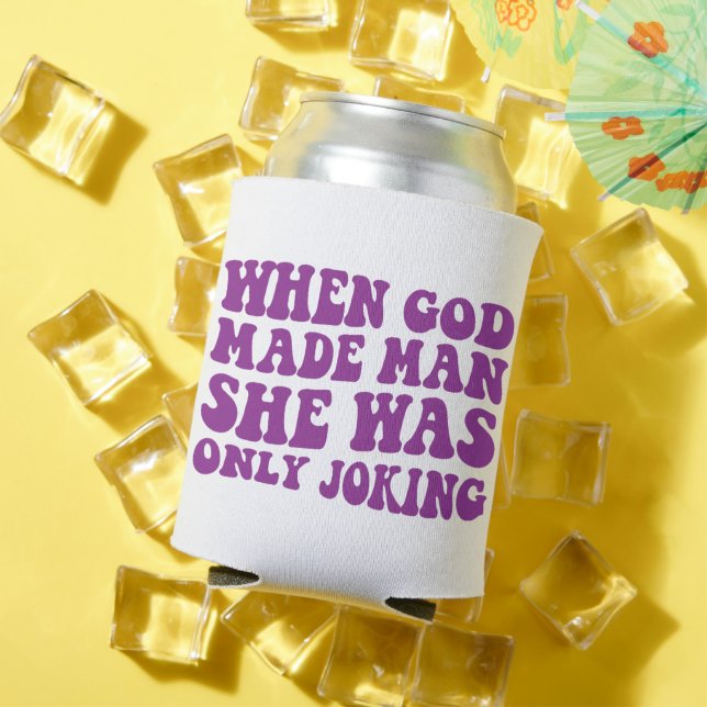 When God Made Man She Was Only Joking Feminist  Can Cooler (In Situ Summer)