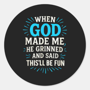 When God Made Me - Christian Humor Classic Round Sticker