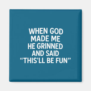 When God Made Me, Christian Humor, Funny Faith Quo Magnet