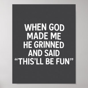 When God Made Me, Christian Humor, Funny Faith Quo Poster