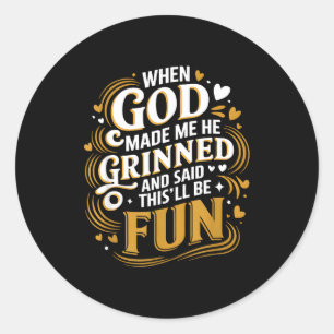 When God Made Me Funny Quote  Classic Round Sticker