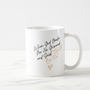 When God Made Me Funny Quote, That'll Be Fun Coffee Mug