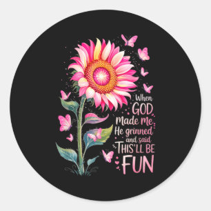 When God Made Me He Grinned And Said Funny Bday Sa Classic Round Sticker