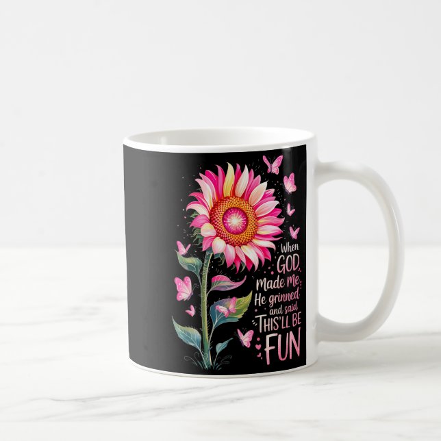 When God Made Me He Grinned And Said Funny Bday Sa Coffee Mug (Right)