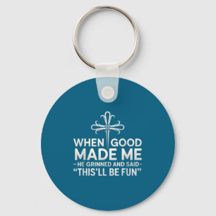 When God Made Me He Grinned And Said Funny Birthda Keychain
