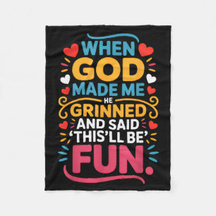 When God Made Me He Grinned And Said Funny Christi Fleece Blanket