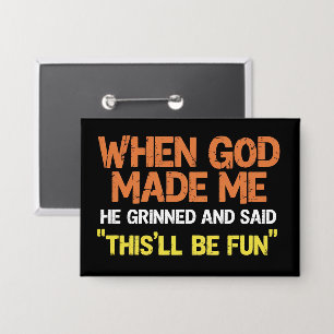 When God Made Me He Grinned and Said Funny Meme
