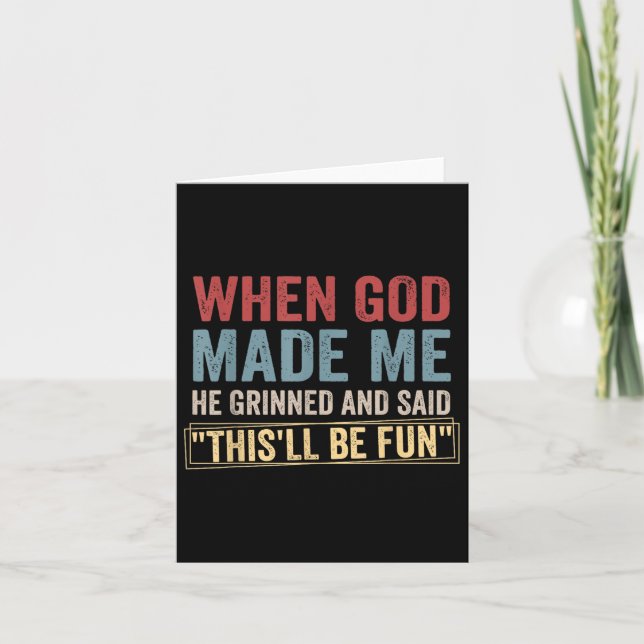 When God-made Me He Grinned And Said Thisll Be-fun Card (Front)