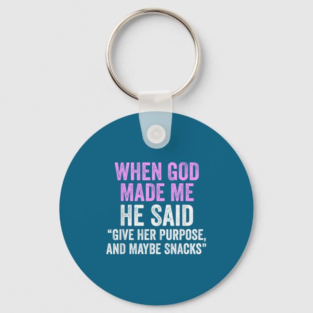 When God Made Me He Said Purse And Snacks Funny Qu Keychain (Front)