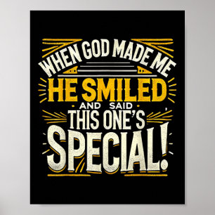 When God Made Me He Said This Ones Special Funny J Poster
