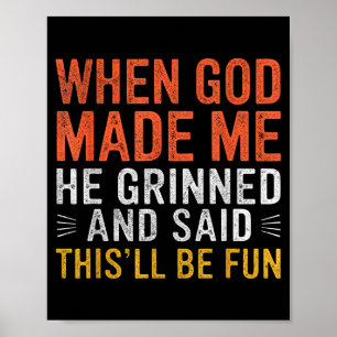 When God Made Me He Said This'll Be Fun Christian  Poster