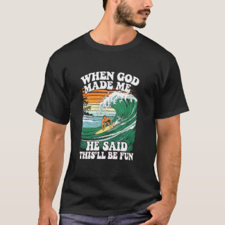 When God Made Me He Said This'll Be Fun Christian T-Shirt