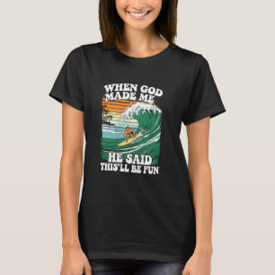 When God Made Me He Said This'll Be Fun Christian  T-Shirt