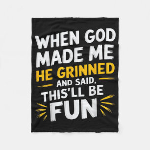 When God Made Me He Said Thisll Be Fun Religious Q Fleece Blanket