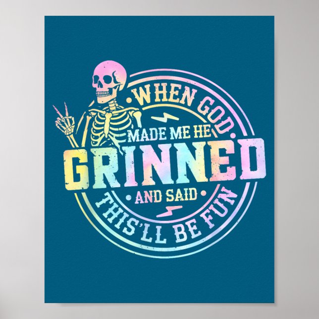 When God Made Me He Said This'll Be Fun Skeleton F Poster (Front)