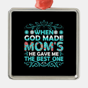 When God Made Mom Metal Ornament