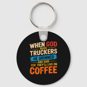 When God Made Truckers Funny Coffee Lovers Christi Keychain