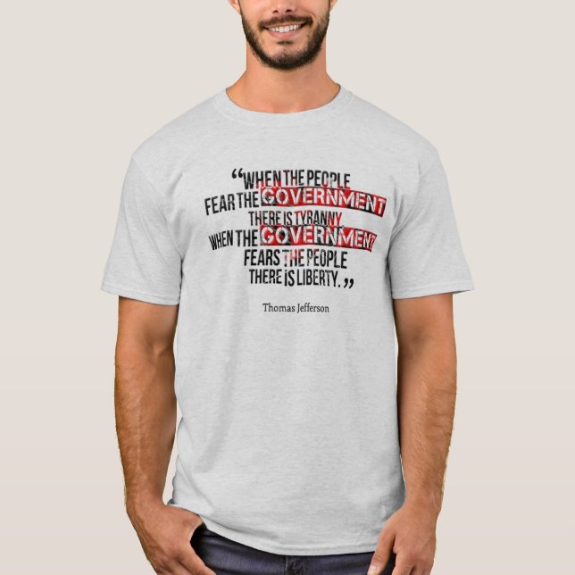 When government fears the people T-Shirt (Front)