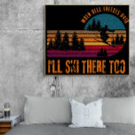 When Hell Freezes Over I'll Ski There Too Poster<br><div class="desc">Are you a fearless skier who loves to challenge yourself on the slopes? Do you have a sense of humour and a rebellious spirit? If so, this design is for you. It features a graphic illustration of a skier on a mountain with trees and a sunset in the background, and...</div>