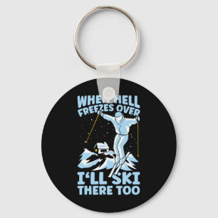 When Hell Freezes Over I'll Ski There Too Skier Sk Keychain