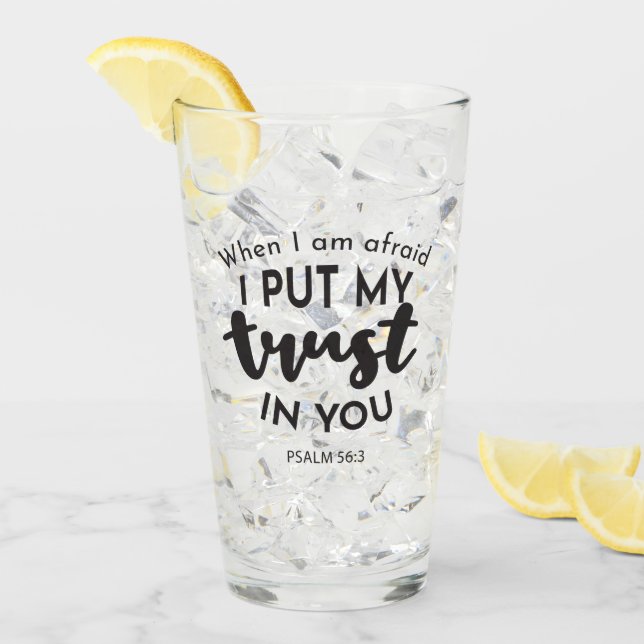 When I am Afraid, I Put My Trust in You Quotes Glass (Front Ice)