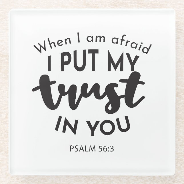 When I am Afraid, I Put My Trust in You Quotes Glass Coaster (Front)