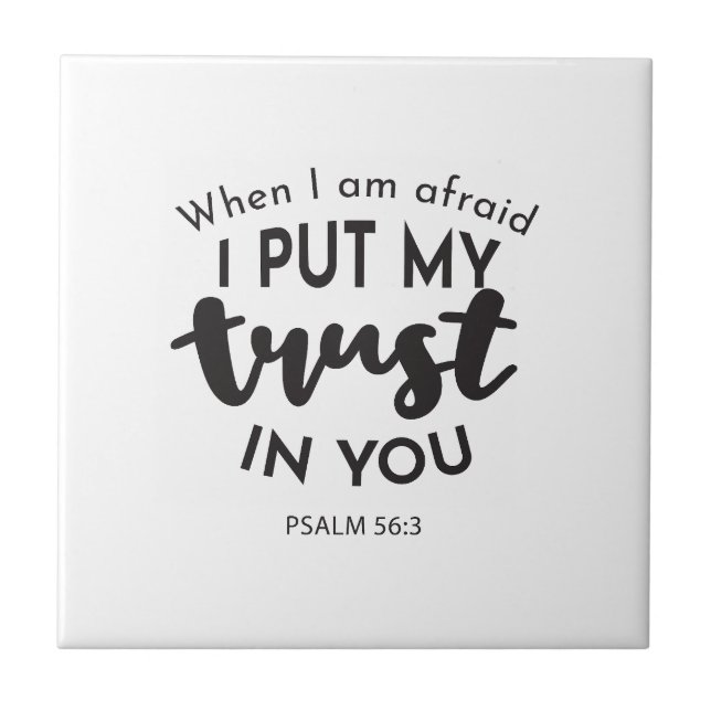 When I am Afraid, I Put My Trust in You Quotes Tile (Front)