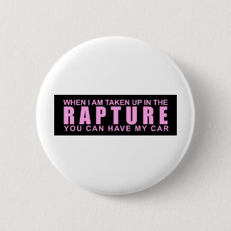 When I Am Taken Up In The Rapture... 2 Inch Round Button