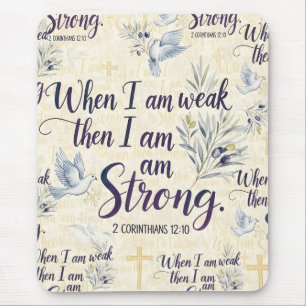 When I am weak, then I am strong. Mouse Pad