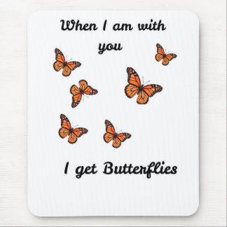 When I Am With You I Get Butterflies Mouse Pad