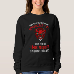 When I come to Hell the devil leaves his throne Sweatshirt