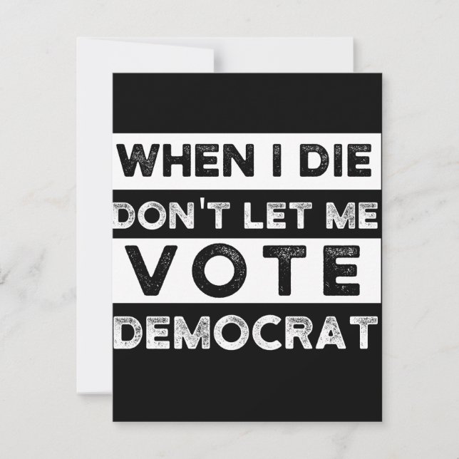 When I Die Don't Let Me Vote Democat Save The Date (Front)