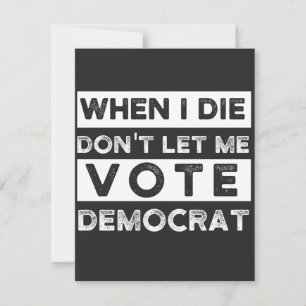 When I Die Don't Let Me Vote Democat Thank You Card