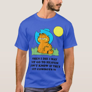 When I Die I May Not Go To Heaven I Don't Know If  T-Shirt