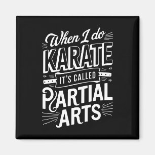 When I Do Karate It's Called Partial Arts 10 Magnet
