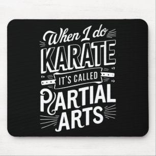 When I Do Karate It's Called Partial Arts 10  Mouse Pad