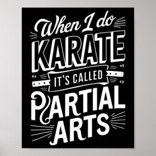 When I Do Karate It's Called Partial Arts 10 Poster