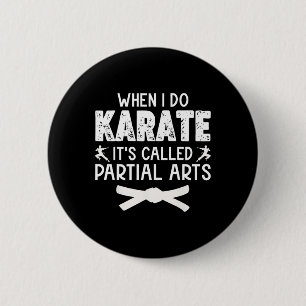 When I Do Karate It's Called Partial Arts 13 2 Inch Round Button
