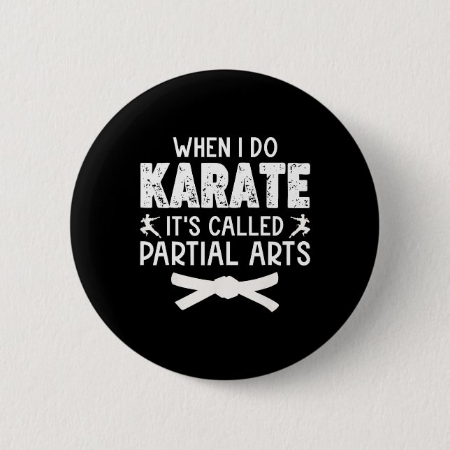 When I Do Karate It's Called Partial Arts 13  2 Inch Round Button (Front)